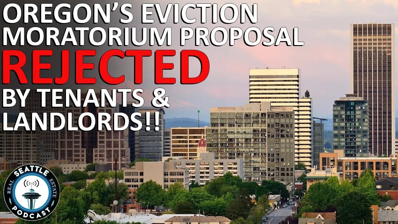 Oregon Eviction Moratorium Plan Dismissed by both Renters & Landlords | Seattle Real Estate Podcast