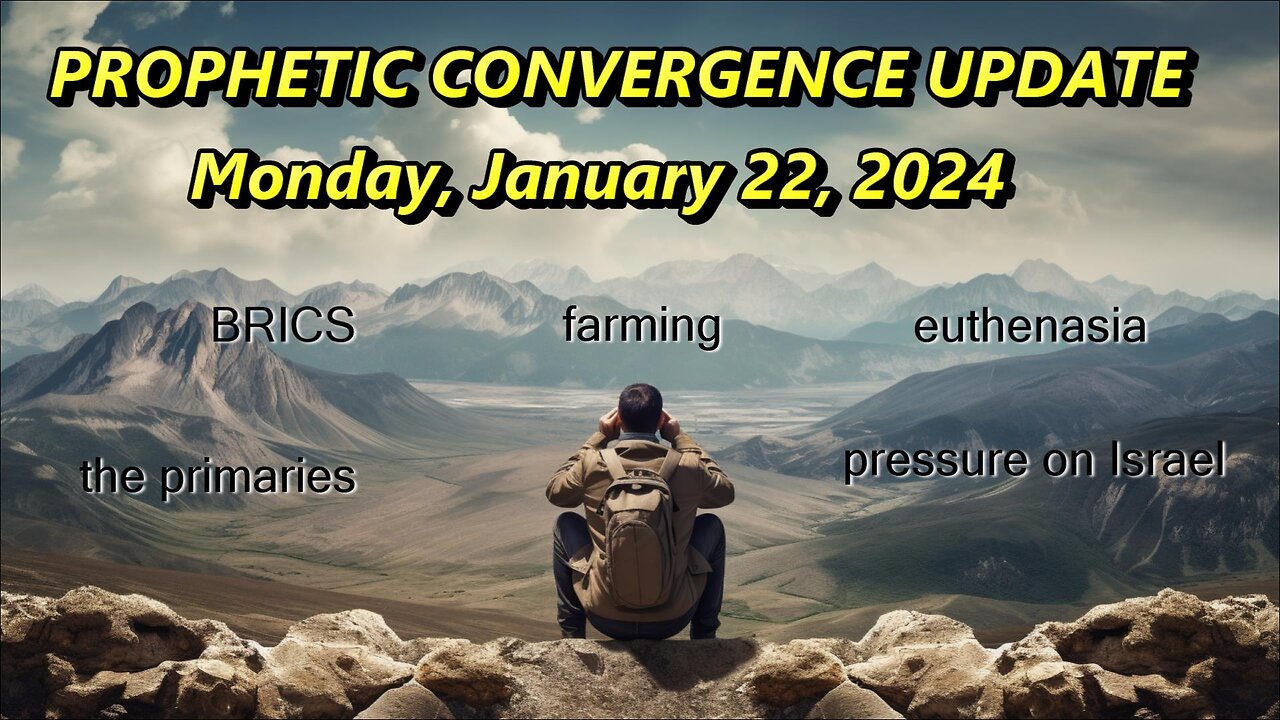 Prophetic Convergence Update — January 22, 2024