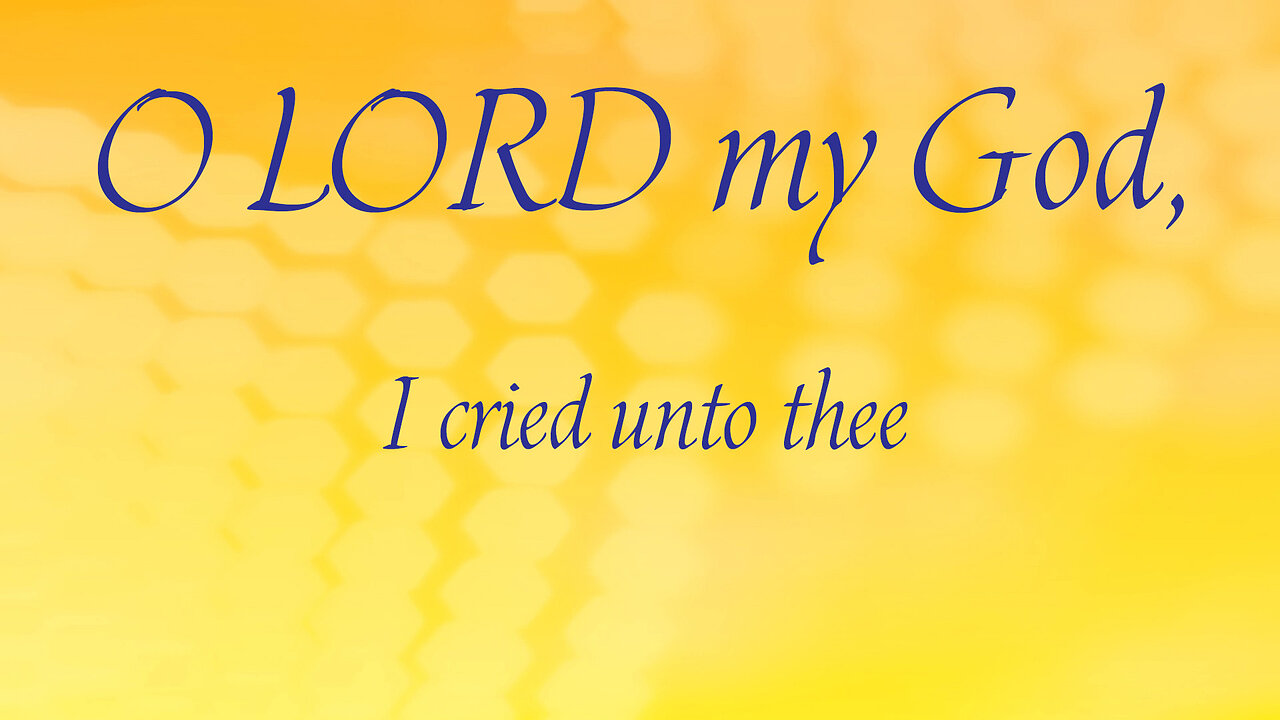 O LORD, I cried unto Thee