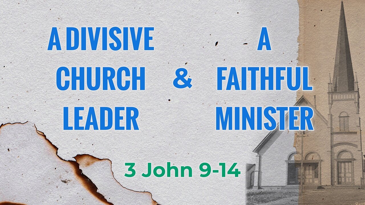 Apr. 19, 2023 - Midweek Service - A Divisive Church Leader & A Faithful Minister (3 John 9-14)