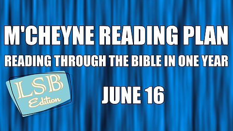 Day 167 - June 16 - Bible in a Year - LSB Edition