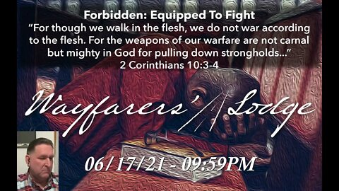 Wayfarers' Lodge - Forbidden : Equipped To Fight - June 17, 2021