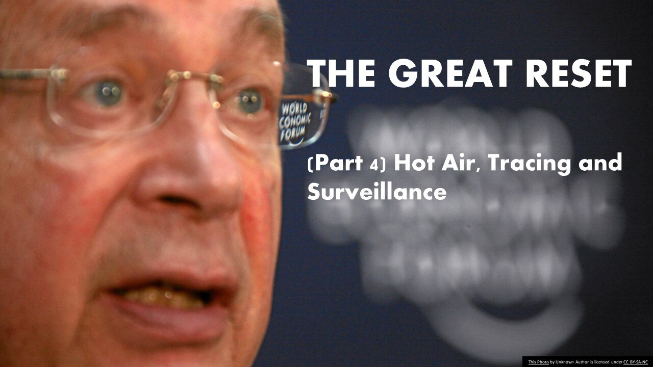 THE GREAT RESET (Part 4) Hot Air, Tracing and Surveillance