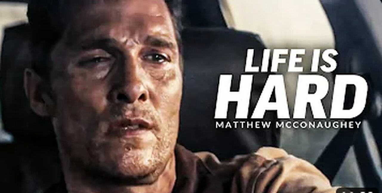 LIFE IS HARD - Best Motivational Speech Video (Featuring Matthew McConaughey)