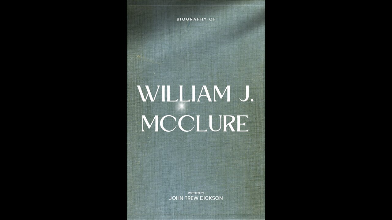 William J. McClure by John Trew Dickson, Chapter 5, Gathering To His Name.