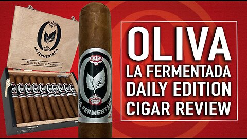 Oliva La Fermentada Daily Edition Cigar Review