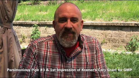 Parsimonious Pipe #3 & 1st Impression of Kramer’s Cary Grant for GMP