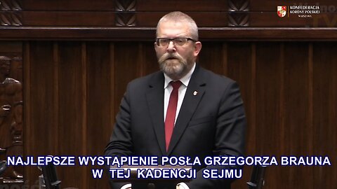 Najlepsze wystąpienie posła Grzegorza Brauna w tej kadencji Sejmu