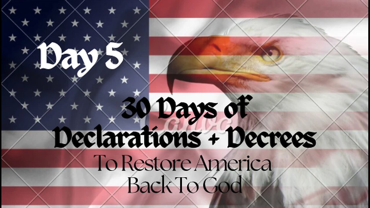 Day 5 | 30 Days of Declarations + Decrees to Restore America back to Go