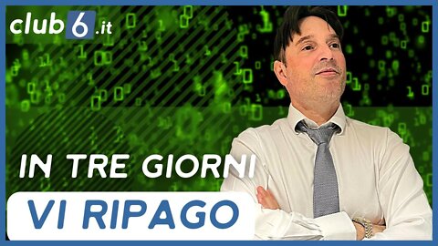 Vi ripago il corso Club6 in tre giorni