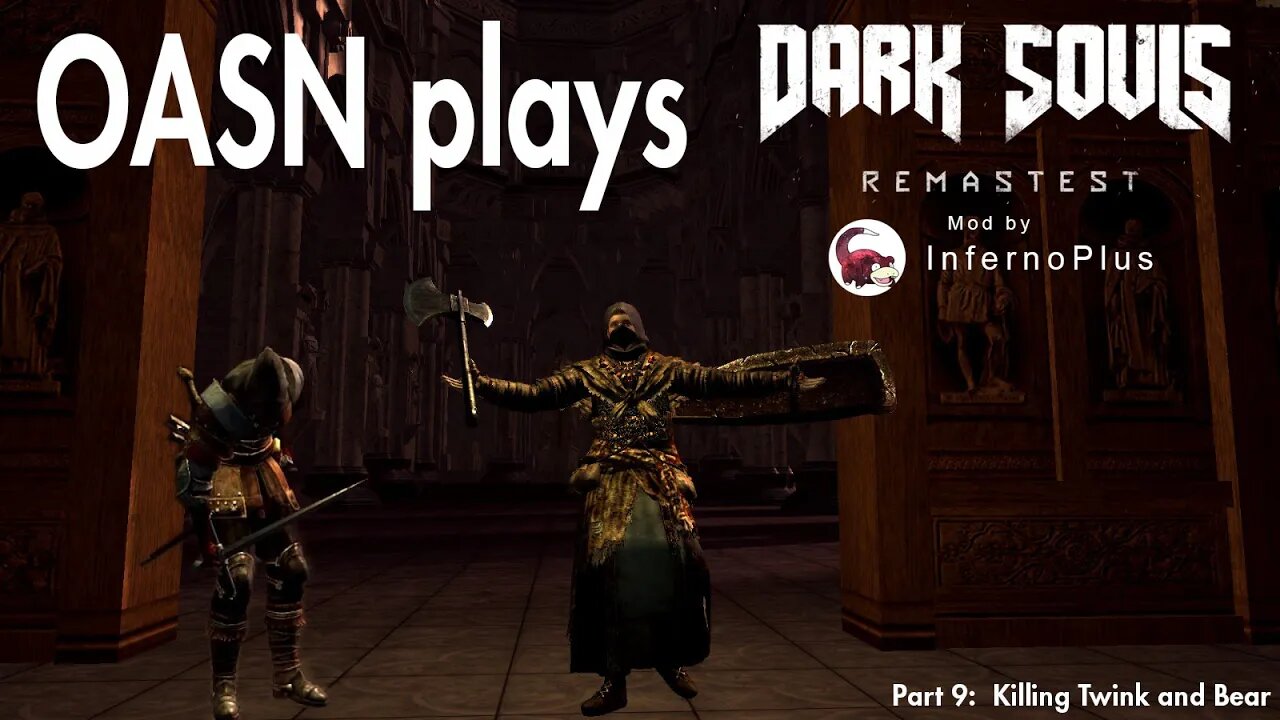 OASN Gaming Dark Souls: PTD Remastest Mod Part 9 Killing Twink and Bear