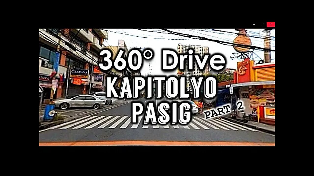 360° Drive in Kapitolyo | Pasig (PART 2)