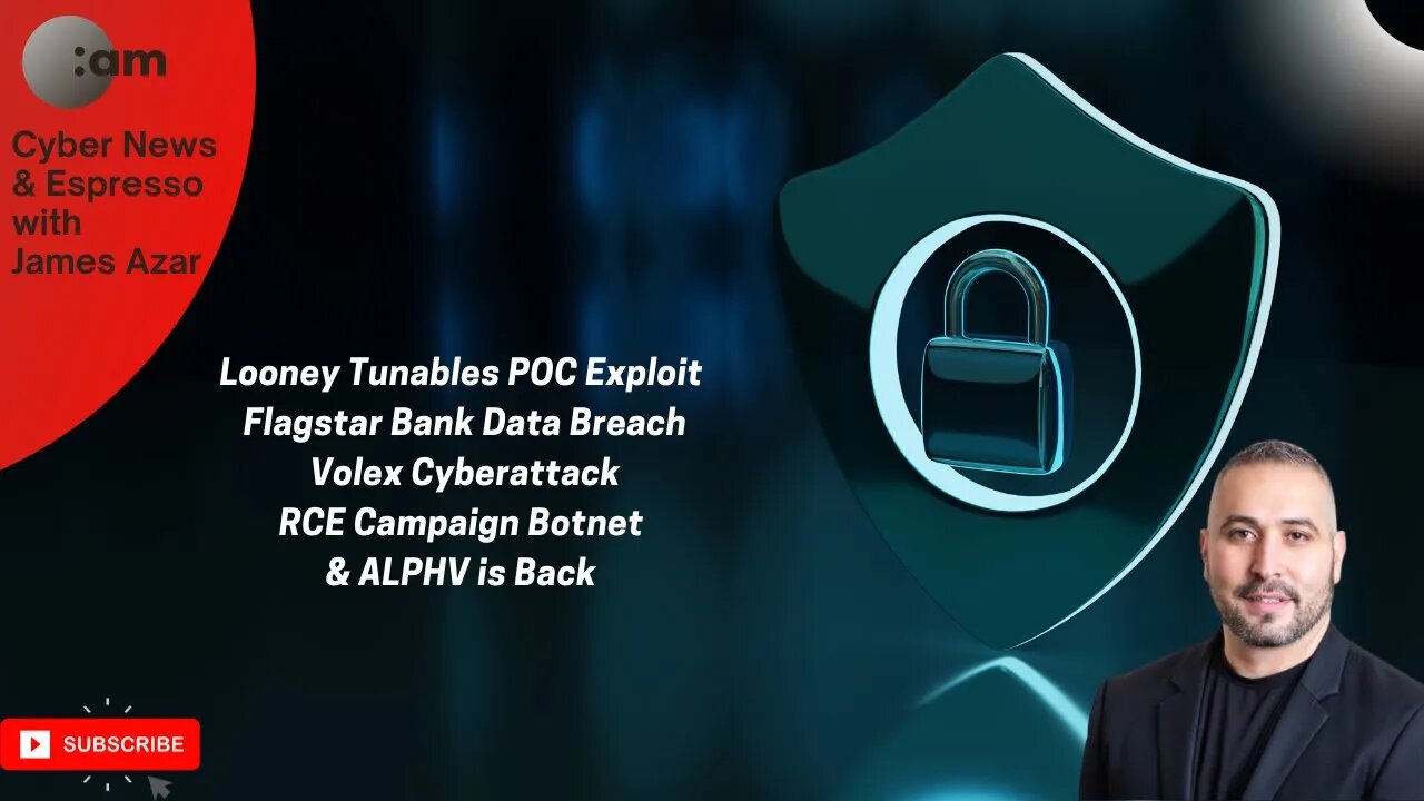 Looney Tunables POC Exploit, Flagstar Data Breach, Volex Cyberattack, RCE Campaign Botnet & ALPHV