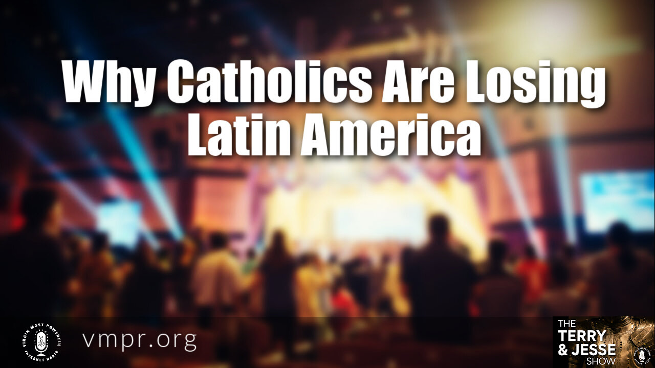 13 Jan 22, The Terry & Jesse Show: Why Catholics Are Losing Latin America