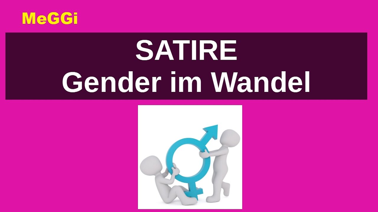 MeGGi - #Satire - Gender im Wandel