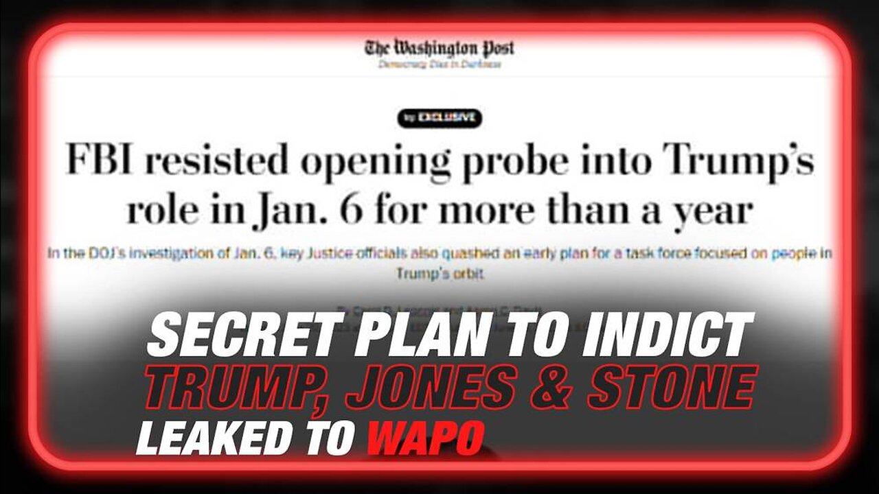 Alex Jones: Secret Plan to Indict Trump, Alex Jones & Roger Stone Leaked to WAPO - 6/22/23