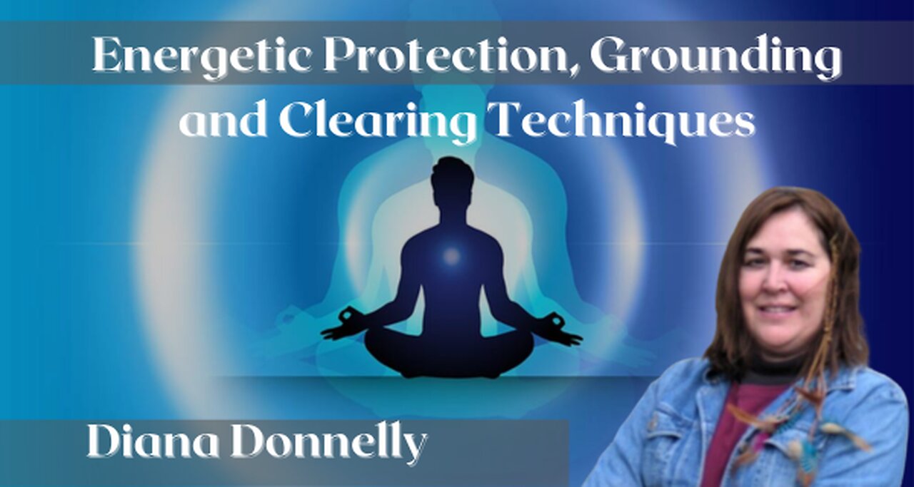 Energetic Protection, Grounding and Clearing Techniques