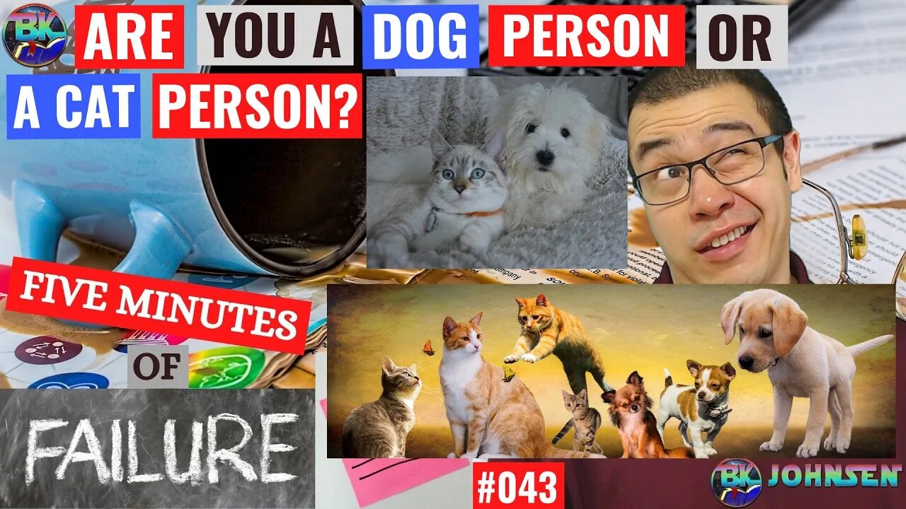 Are you a Dog Person or Cat Person? - Five Minutes of Failure #043