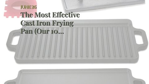 The Most Effective Cast Iron Frying Pan (Our 10 Favorites).