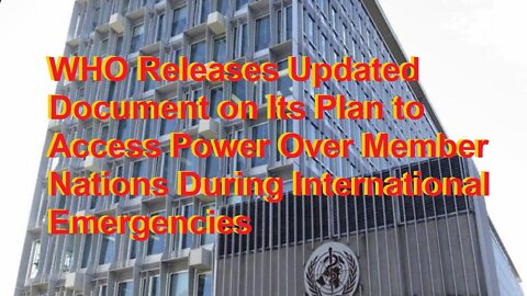 WHO Releases Updated Document on Its Plan to Access Power Over Member Nations