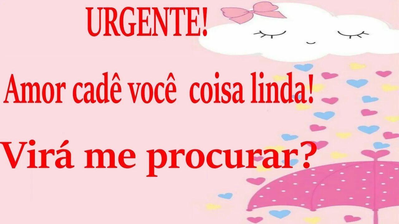 💕URGENTE! Amor cadê você coisa linda!💕💕