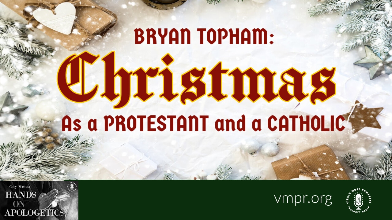 21 Dec 23, Hands on Apologetics: Christmas: As a Protestant and a Catholic