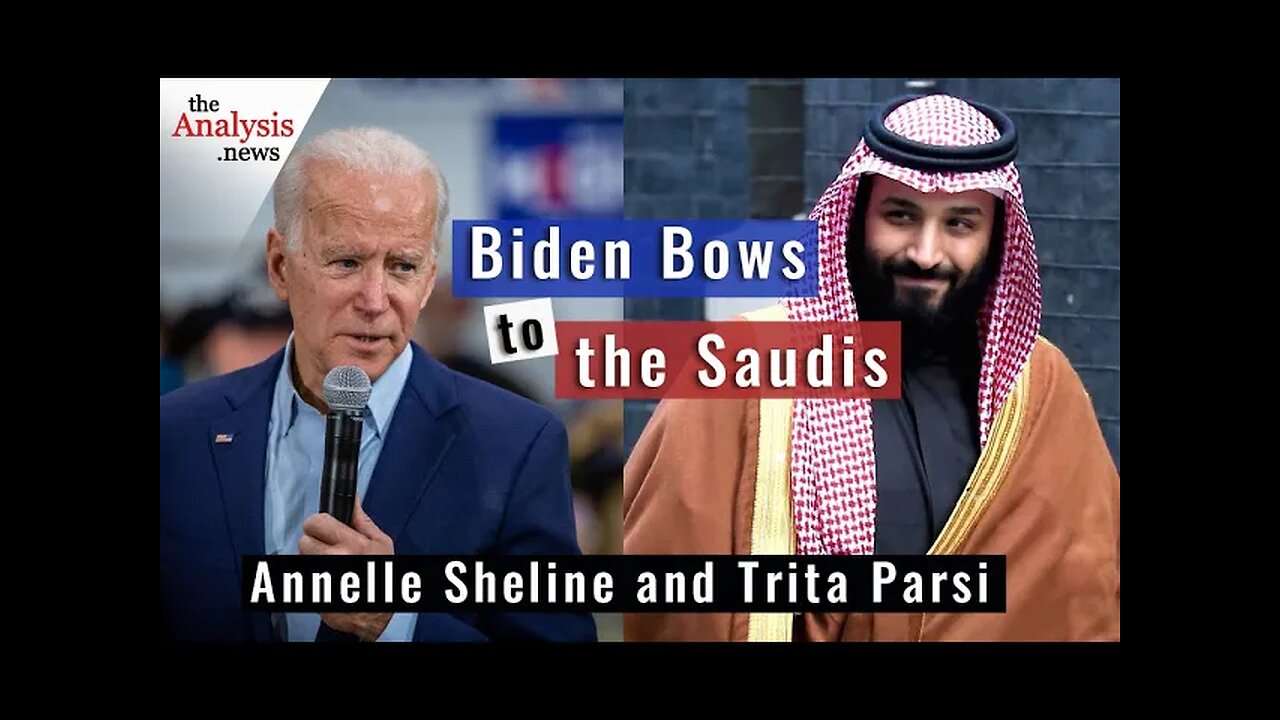 Biden Bows to the Saudis – Trita Parsi & Annelle Sheline