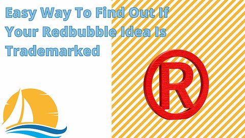 Easy Way To Find Out If Your RedBubble Idea Is Trademarked