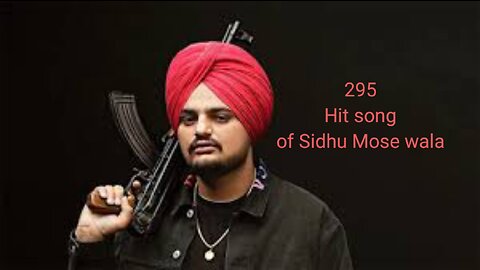 Song 295 ..Sidhu muse wala