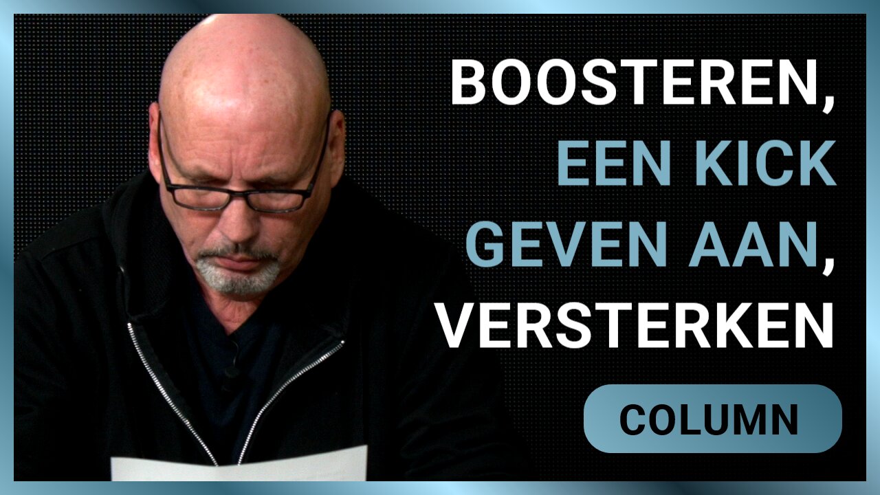 Boosteren, een kick geven aan, versterken - Ad Nuis, column