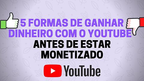 5 FORMAS DE LUCRAR COM YOUTUBE