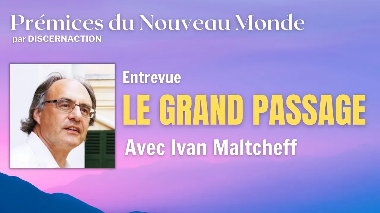 ENTREVUE / SOCIETE / LE GRAND PASSAGE avec IVAN MALTCHEFF