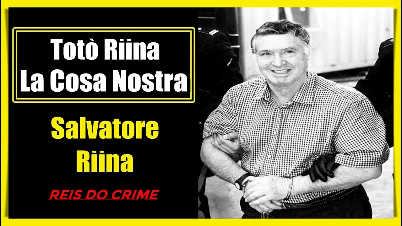 SALVATORE TOTÒ RIINA - O SELVAGEM CHEFÃO DA COSA NOSTRA E DA COMISSÃO DO SINDICATO DA MÁFIA