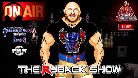 The Ryback Show Live Presented by Feed Me More Nutrition