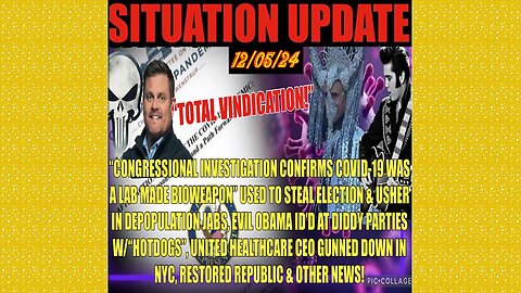 SITUATION UPDATE 12/5/24 - Covid Vindication, Obama Diddy Parties W/Hotdogs, Healthcare Ceo Murdered