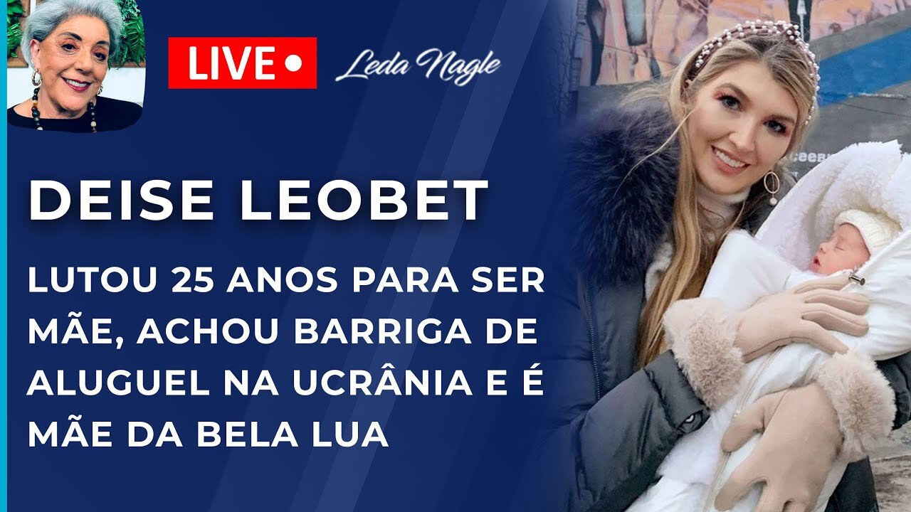 Deise leobet: lutou 25 anos para ser mãe, achou barriga de aluguel na ucrânia e é mãe da bela lua