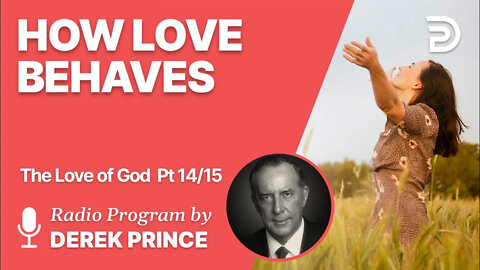 The Love of God Pt 14 of 15 - How Love Behaves