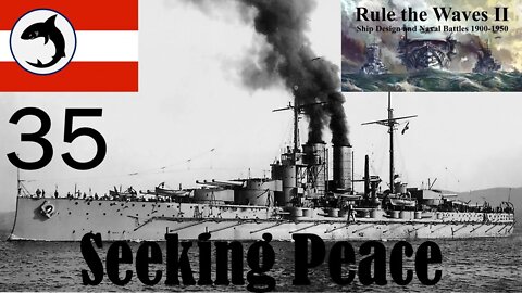 Rule the Waves 2 | Austria-Hungary | Episode 35 - Seeking Peace