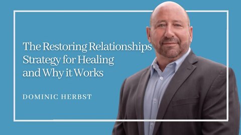 The Restoring Relationships Strategy for Healing and Why it Works