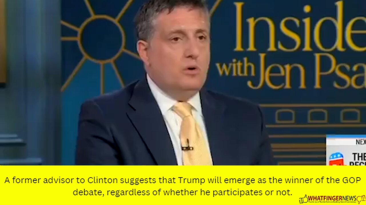 A former advisor to Clinton suggests that Trump will emerge as the winner of the GOP debate