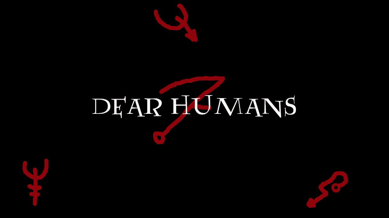 DEAR HUMANS