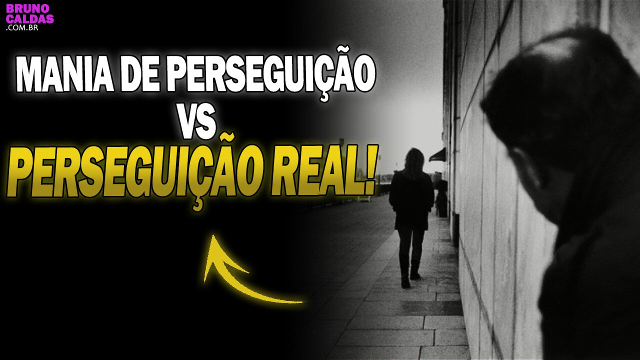 Como Diferenciar a Mania de Perseguição de uma Perseguição Real? | Psicólogo Bruno Caldas