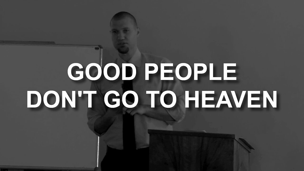 Good People Don't Go To Heaven (Luke 18:9-14)