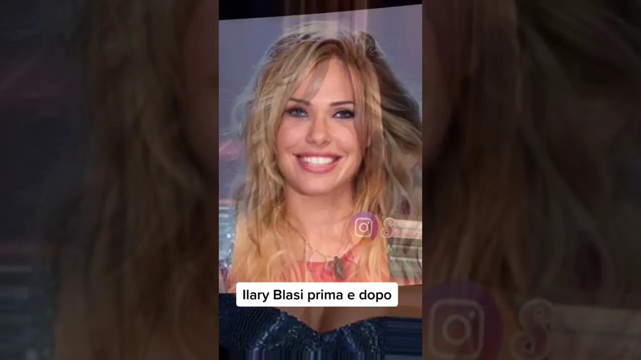 ILARY BLASI PRIMA E DOPO