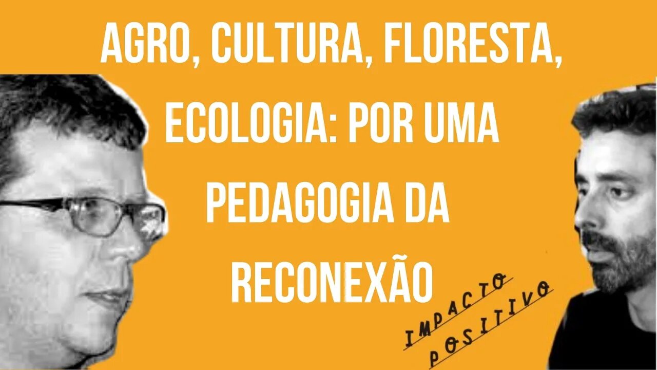 Agro, cultura, floresta, ecologia: por uma pedagogia da reconexão - com Dr. Walter Steenbock