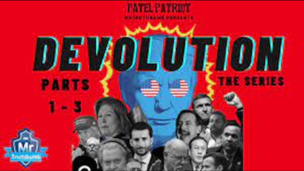 MrTruthBomb Presents: ‘Patel Patriot’s - DEVOLUTION’ - The Series - Vol 1 - Parts 1 - 3