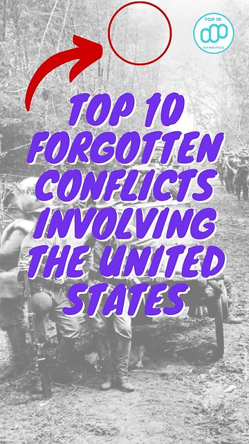 Top 10 Forgotten Conflicts Involving the United States