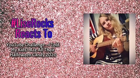 #LiseRocksReacts - YouTube Challenge – I Told My Kids I Ate All Their Halloween Candy 2020