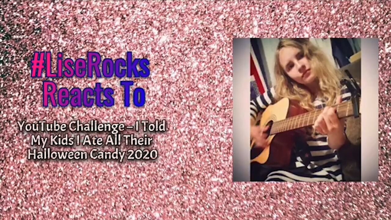 #LiseRocksReacts - YouTube Challenge – I Told My Kids I Ate All Their Halloween Candy 2020