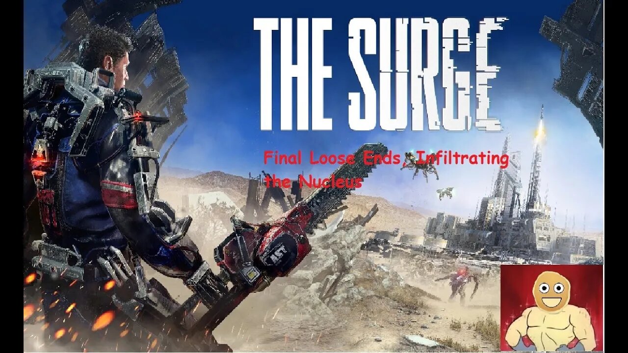 TheSurge Final loose ends, Infiltrating the Nucleus